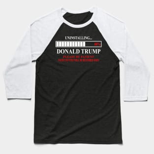 Funny anti Donald Trump 2020 Uninstalling Trump 60% Baseball T-Shirt